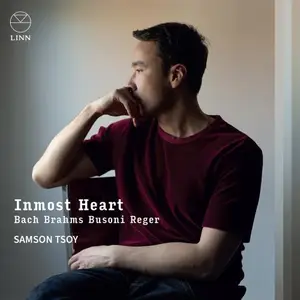 Samson Tsoy - Inmost Heart: Bach, Brahms, Busoni & Reger (2025)