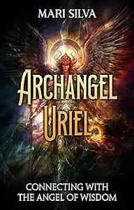 Archangel Uriel: Connecting with the Angel of Wisdom