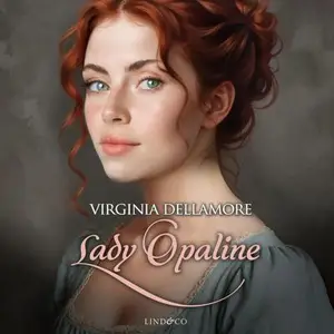 «Lady Opaline: Ragazze Regency 4» by Virginia Dellamore