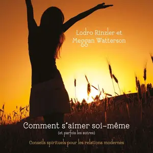 Meggan Watterson, Lodro Rinzler, "Comment s'aimer soi-même (et parfois les autres)"