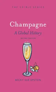 Champagne: A Global History, Second Edition (Edible)