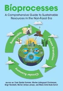 Bioprocesses: A Comprehensive Guide to Sustainable Resources in the Non-Fossil Era