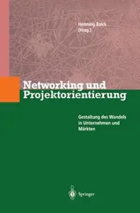 Networking und Projektorientierung: Gestaltung des Wandels in Unternehmen und Märkten