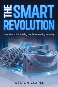 The Smart Revolution: How AI and 3D Printing are Transforming Industry