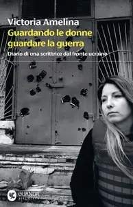 Victoria Amelina - Guardando le donne guardare la guerra