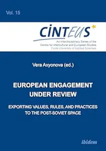 European Engagement Under Review: Exporting Values, Rules, and Practices to the Post-Soviet Space