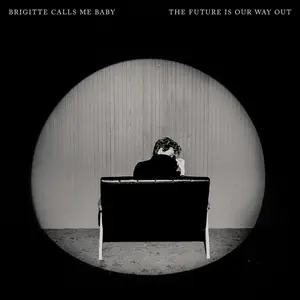 Brigitte Calls Me Baby - The Future Is Our Way Out (2024) [Official Digital Download 24/48]