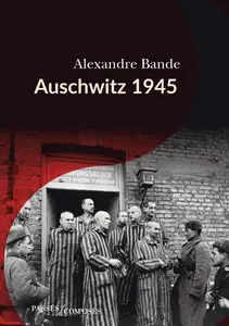 Auschwitz 1945 - Alexandre Bande