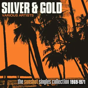 VA - Silver & Gold: The Sunshot Records Collection 1969-1971 (2025)