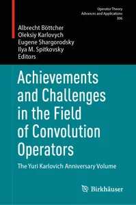 Achievements and Challenges in the Field of Convolution Operators: The Yuri Karlovich Anniversary Volume