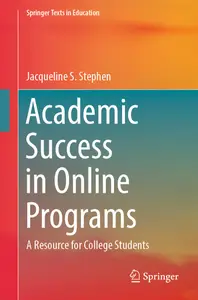 Academic Success in Online Programs: A Resource for College Students (Springer Texts in Education)