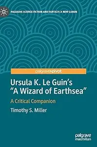 Ursula K. Le Guin’s "A Wizard of Earthsea": A Critical Companion
