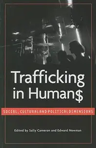 Trafficking in Humans: Social Cultural and Political Dimensions