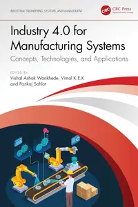 Industry 4.0 for Manufacturing Systems: Concepts, Technologies, and Applications