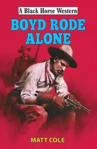 «Boyde Rode Alone» by Matt Cole