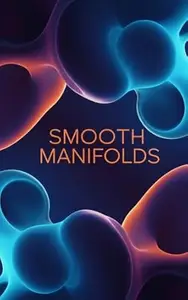 Smooth Manifolds: A Comprehensive Textbook With Python (Golden Dawn Engineering)
