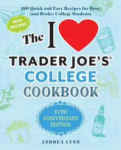 The I Love Trader Joe's College Cookbook, 10th Anniversary Edition