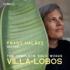 Franz Halász - Villa-Lobos: The Complete Solo Guitar Works (2025)