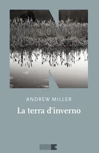 Andrew Miller - La terra d'inverno