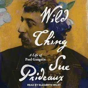 Wild Thing: A Life of Paul Gauguin [Audiobook]