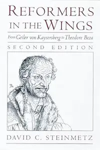 Reformers in the Wings: From Geiler von Kaysersberg to Theodore Beza