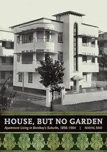 House, but No Garden: Apartment Living in Bombay's Suburbs, 1898-1964