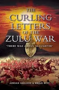 Curling Letters of the Zulu War: There was Awful Slaughter