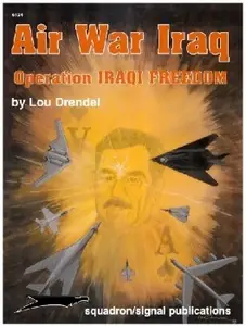 Air War Iraq: Operation Iraqi Freedom (Squadron/Signal Publications 6124)