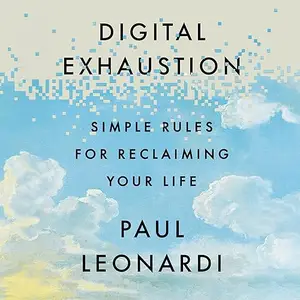 Digital Exhaustion: Simple Rules for Reclaiming Your Life [Audiobook]