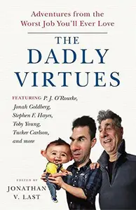 The Dadly Virtues : Adventures from the Worst Job You'll Ever Love