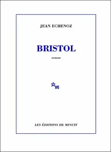 Jean Echenoz, " Bristol"