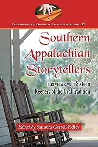 Southern Appalachian Storytellers: Interviews with Sixteen Keepers of the Oral Tradition