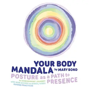 Your Body Mandala: Posture as a Path to Presence