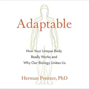 Adaptable: How Your Unique Body Really Works and Why Our Biology Unites Us [Audiobook]