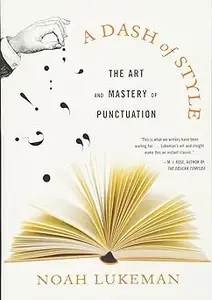 A Dash of Style: The Art and Mastery of Punctuation
