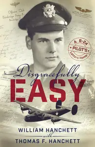 Disgracefully Easy: A B-24 Pilot's Letters Home