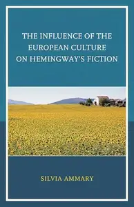The Influence of the European Culture on Hemingway’s Fiction