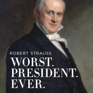 Worst. President. Ever: James Buchanan, the POTUS Rating Game, and the Legacy of the Least of the Lesser Presidents [Audiobook]