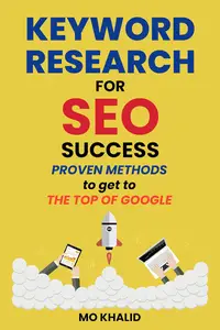 Keyword Research for SEO Success: Proven Methods to Get to The Top of Google