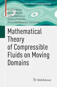 Mathematical Theory of Compressible Fluids on Moving Domains