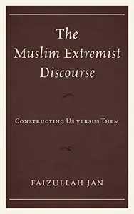 The Muslim Extremist Discourse : Constructing Us versus Them