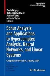 Schur Analysis and Applications to Hypercomplex Analysis, Neural Networks, and Linear Systems