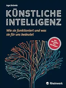 Künstliche Intelligenz: Wie sie funktioniert und was sie für uns bedeutet