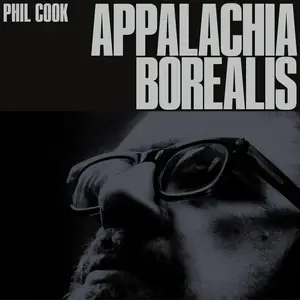 Phil Cook - Appalachia Borealis (2025)