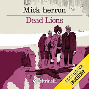 «Dead lions - In bocca al lupo: Slough House, Vol. 2» by Mick Herron