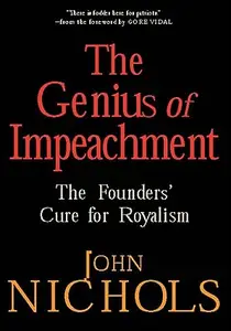 The Genius of Impeachment: The Founders' Cure for Royalism