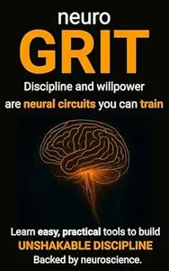 NeuroGRIT: Learn Easy Tools to Build Unshakable Discipline. Backed by Neuroscience.
