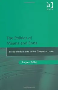 The Politics of Means and Ends: Policy Instruments in the European Union