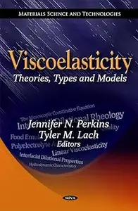 Viscoelasticity: Theories, Types and Models