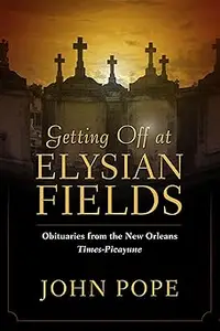 Getting Off at Elysian Fields: Obituaries from the New Orleans Times-Picayune